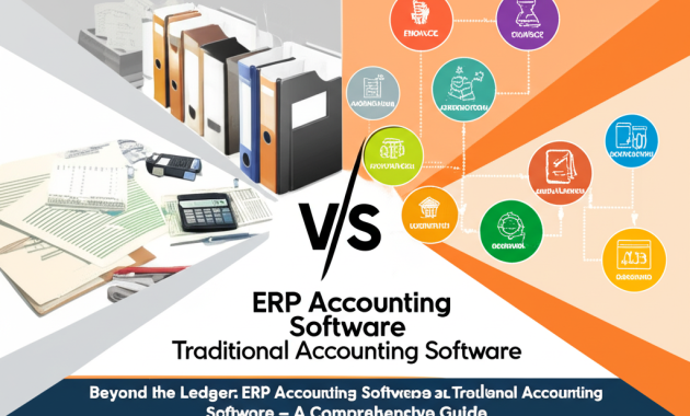 Beyond the Ledger: ERP Accounting Software vs. Traditional Accounting Software – A Comprehensive Guide